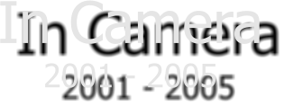 In Camera 2001 - 2005