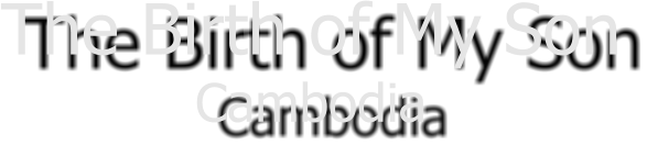 The Birth of My Son Cambodia