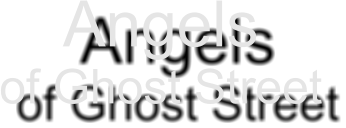 Angels  of Ghost Street