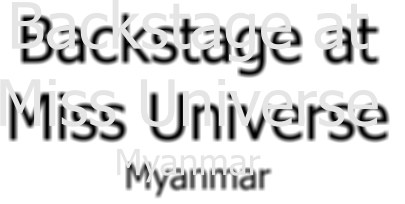 Backstage at  Miss Universe Myanmar