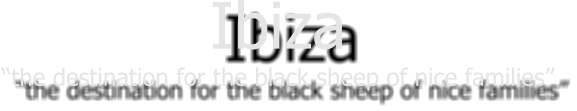 Ibiza the destination for the black sheep of nice families
