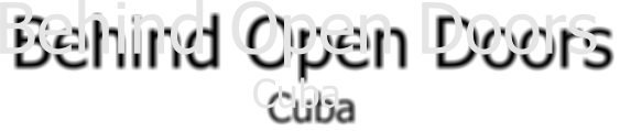Behind Open Doors Cuba