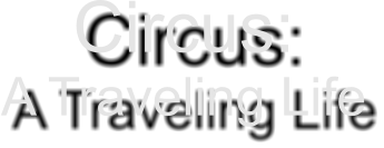 Circus: A Traveling Life