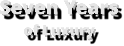 Seven Years of Luxury