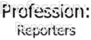 Profession: Reporters