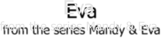Eva from the series Mandy & Eva