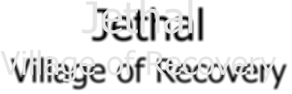 Jethal Village of Recovery