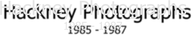 Hackney Photographs 1985 - 1987