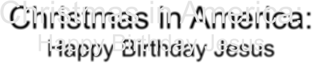 Christmas in America: Happy Birthday Jesus
