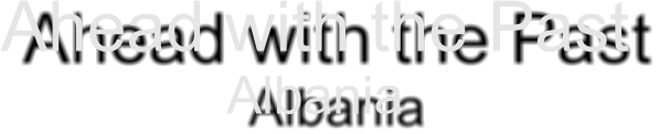 Ahead with the Past Albania