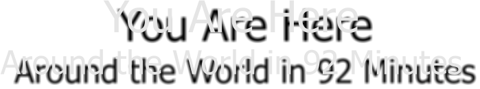 You Are Here  Around the World in 92 Minutes