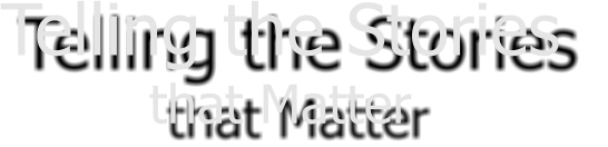 Telling the Stories  that Matter