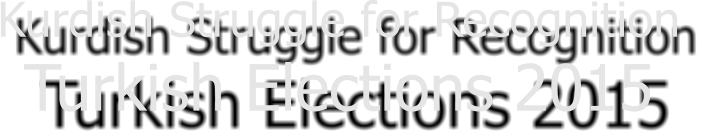 Kurdish Struggle for Recognition Turkish Elections 2015