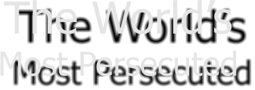 The World�s Most Persecuted
