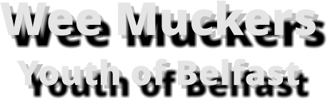Wee Muckers Youth of Belfast