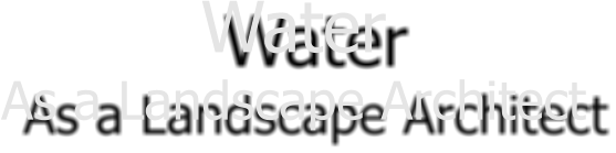 Water As a Landscape Architect