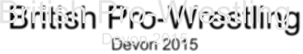 British Pro-Wrestling Devon 2015