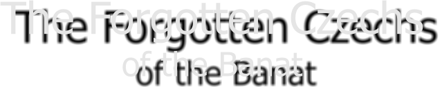 The Forgotten Czechs of the Banat