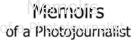 Memoirs  of a Photojournalist