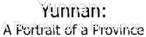 Yunnan: A Portrait of a Province