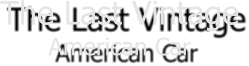 The Last Vintage American Car