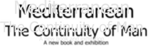 Mediterranean The Continuity of Man A new book and exhibition